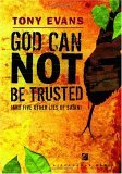 God Can Not Be Trusted And Five Other Lies of Satan 2005 9781590524176 Front Cover