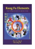 Kung Fu Elements : Wushu Training and Martial Arts Application Manual 2001 9781889659176 Front Cover