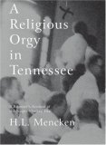 Religious Orgy in Tennessee A Reporter&#39;s Account of the Scopes Monkey Trial