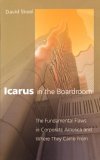 Icarus in the Boardroom The Fundamental Flaws in Corporate America and Where They Came From  9780195310177 Front Cover
