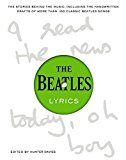 Beatles Lyrics The Stories Behind the Music, Including the Handwritten Drafts of More Than 100 Classic Beatles Songs  9780316247177 Front Cover