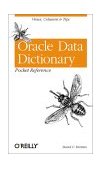 Oracle Data Dictionary Pocket Reference Views, Columns and Tips 2003 9780596005177 Front Cover