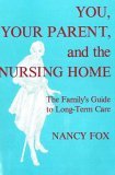 You, Your Parent, and the Nursing Home The Family's Guide to Long-Term Care 1986 9780879753177 Front Cover