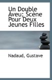 Double Aveu; Scï¿½ne Pour Deux Jeunes Filles 2009 9781113311177 Front Cover