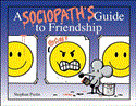 Friends Should Know When They're Not Wanted A Sociopath's Guide to Friendship 2012 9781449401177 Front Cover