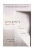 Turning Suffering Inside Out A Zen Approach for Living with Physical and Emotional Pain 2002 9781570628177 Front Cover