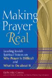 Making Prayer Real Leading Jewish Spiritual Voices on Why Prayer Is Difficult and What to Do about It 2010 9781580234177 Front Cover