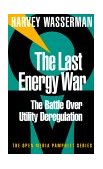 Last Energy War The Battle over Utility Deregulation 1999 9781583220177 Front Cover