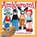 Amigurumi! Super Happy Crochet Cute 2007 9781600590177 Front Cover