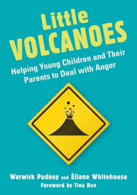 Little Volcanoes Helping Young Children and Their Parents to Deal with Anger 2011 9781849052177 Front Cover