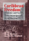 Caribbean Freedom Economy and Society, from Emancipation to the Present cover art