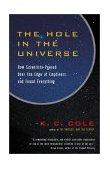 Hole in the Universe How Scientists Peered over the Edge of Emptiness and Found Everything 2001 9780156013178 Front Cover