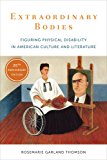 Extraordinary Bodies Figuring Physical Disability in American Culture and Literature 20th 9780231183178 Front Cover