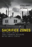 Sacrifice Zones The Front Lines of Toxic Chemical Exposure in the United States