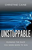 Unstoppable Running the Race You Were Born to Win 2014 9780310341178 Front Cover