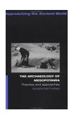 Archaeology of Mesopotamia Theories and Approaches cover art