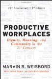 Productive Workplaces Dignity, Meaning, and Community in the 21st Century