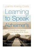 Learning to Speak Alzheimer's A Groundbreaking Approach for Everyone Dealing with the Disease 2004 9780618485178 Front Cover