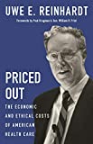 Priced Out The Economic and Ethical Costs of American Health Care  9780691192178 Front Cover