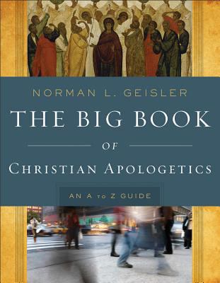 Big Book of Christian Apologetics An A to Z Guide  9780801014178 Front Cover
