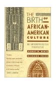 Birth of African-American Culture An Anthropological Perspective