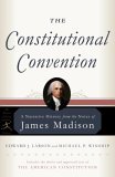 Constitutional Convention A Narrative History from the Notes of James Madison 2005 9780812975178 Front Cover