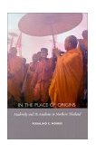 In the Place of Origins Modernity and Its Mediums in Northern Thailand  9780822325178 Front Cover