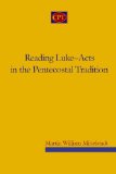 Reading Luke-Acts in the Pentecostal Tradition Reflections on the History and Status of Research cover art
