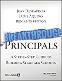 Breakthrough Principals A Step-By-Step Guide to Building Stronger Schools