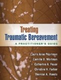 Treating Traumatic Bereavement A Practitioner&#39;s Guide