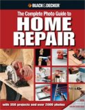 Black and Decker the Complete Photo Guide to Home Repair With 350 Projects and 2000 Photos 3rd 2008 9781589234178 Front Cover