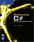Beginning C# Game Programming 2004 9781592005178 Front Cover