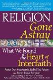 Religion Gone Astray What We Found at the Heart of Interfaith cover art