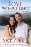 Love Without Limits A Remarkable Story of True Love Conquering All 2014 9781601426178 Front Cover