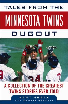 Tales from the Minnesota Twins Dugout A Collection of the Greatest Twins Stories Ever Told 2012 9781613210178 Front Cover