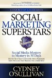 Social Marketing Superstars Social Media Mystery to Mastery in 30 Days 2012 9781614482178 Front Cover