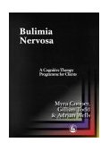Bulimia Nervosa A Cognitive Therapy Programme for Clients 2000 9781853027178 Front Cover