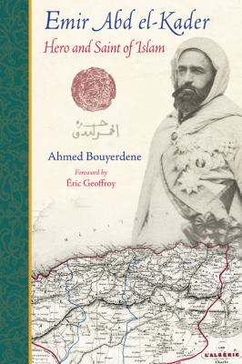 Emir Abd El-Kader Hero and Saint of Islam  9781936597178 Front Cover