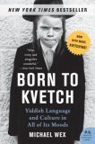 Born to Kvetch Yiddish Language and Culture in All of Its Moods 2006 9780061132179 Front Cover