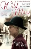 Wild Mary : A Life of Mary Wesley  9780099498179 Front Cover