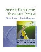 Software Configuration Management Patterns Effective Teamwork, Practical Integration cover art