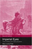 Imperial Eyes Travel Writing and Transculturation