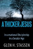 Thicker Jesus Incarnational Discipleship in a Secular Age  9780664238179 Front Cover