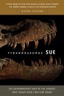 Tyrannosaurus Sue The Extraordinary Saga of the Largest, Most Fought over T-Rex Ever Found  9780716740179 Front Cover