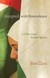 Occupied with Nonviolence A Palestinian Woman Speaks cover art