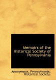 Memoirs of the Historical Society of Pennsylvani 2009 9781117632179 Front Cover