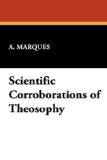 Scientific Corroborations of Theosophy 2008 9781434461179 Front Cover