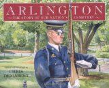 Arlington The Story of Our Nation's Cemetery 2010 9781596435179 Front Cover