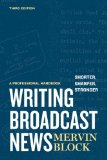 Writing Broadcast News -- Shorter, Sharper, Stronger A Professional Handbook 3rd 2010 Revised  9781608714179 Front Cover