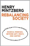 Rebalancing Society Radical Renewal Beyond Left, Right, and Center 2015 9781626563179 Front Cover